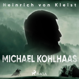 Hörbuch Michael Kohlhaas  - Autor Heinrich von Kleist.   - gelesen von Christian Poewe