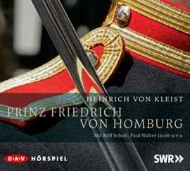 Hörbuch Prinz Friedrich von Homburg  - Autor Heinrich von Kleist   - gelesen von Schauspielergruppe
