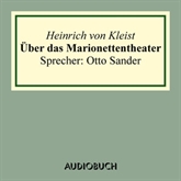 Hörbuch Über das Marionettentheater  - Autor Heinrich von Kleist   - gelesen von Otto Sander
