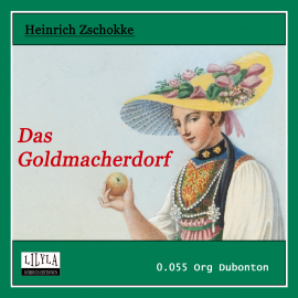 Hörbuch Das Goldmacherdorf  - Autor Heinrich Zschokke   - gelesen von Schauspielergruppe