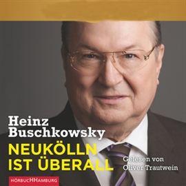 Hörbuch Neukölln ist überall  - Autor Heinz Buschkowsky   - gelesen von Oliver Trautwein