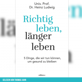 Hörbuch Richtig leben, länger leben  - Autor Heinz Ludwig   - gelesen von Thomas Jahn