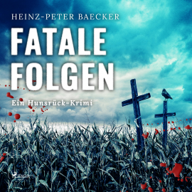 Hörbuch Fatale Folgen - Ein Hunsrück-Krimi (Ungekürzt)  - Autor Heinz Peter Baecker   - gelesen von Julian Mehne
