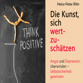 Hörbuch Die Kunst, sich wertzuschätzen  - Autor Heinz-Peter Röhr   - gelesen von Sebastian Dunkelberg