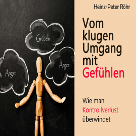 Hörbuch Vom klugen Umgang mit Gefühlen  - Autor Heinz-Peter Röhr   - gelesen von Sebastian Dunkelberg