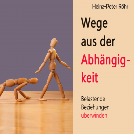 Hörbuch Wege aus der Abhängigkeit  - Autor Heinz-Peter Röhr   - gelesen von Sebastian Dunkelberg