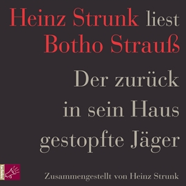 Hörbuch Der zurück in sein Haus gestopfte Jäger  - Autor Heinz Strunk   - gelesen von Heinz Strunk