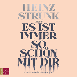 Hörbuch Es ist immer so schön mit dir (Ungekürzt)  - Autor Heinz Strunk   - gelesen von Heinz Strunk