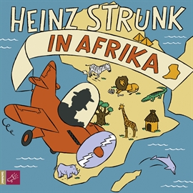 Hörbuch Heinz Strunk in Afrika  - Autor Heinz Strunk   - gelesen von Heinz Strunk