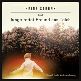 Hörbuch Junge rettet Freund aus Teich  - Autor Heinz Strunk   - gelesen von Heinz Strunk