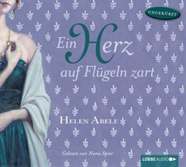 Hörbuch Ein Herz auf Flügeln zart  - Autor Helen Abele   - gelesen von Nana Spier