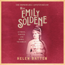 Hörbuch The Improbable Adventures of Miss Emily Soldene  - Autor Helen Batten   - gelesen von Jilly Bond