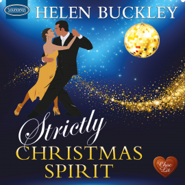 Hörbuch Strictly Christmas Spirit  - Autor Helen Buckley   - gelesen von Julie Maisey