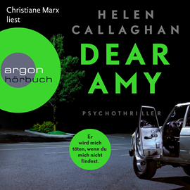 Hörbuch Dear Amy - Er wird mich töten, wenn Du mich nicht findest  - Autor Helen Callaghan   - gelesen von Christiane Marx