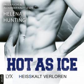 Hörbuch Hot as Ice - Heißkalt verloren - Pucked, Teil 5 (Ungekürzt)  - Autor Helena Hunting   - gelesen von Schauspielergruppe