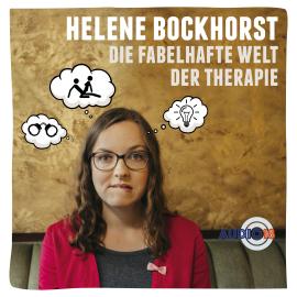 Hörbuch Die fabelhafte Welt der Therapie  - Autor Helene Bockhorst   - gelesen von Helene Bockhorst