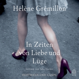 Hörbuch In Zeiten von Liebe und Lüge  - Autor Hélène Grémillon   - gelesen von Julia Fischer