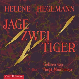 Hörbuch Jage zwei Tiger  - Autor Helene Hegemann   - gelesen von Birgit Minichmayr