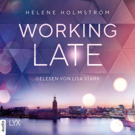 Hörbuch Working Late - Free-Falling-Trilogie, Teil 1 (Ungekürzt)  - Autor Helene Holmström   - gelesen von Lisa Stark