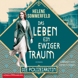 Hörbuch Das Leben, ein ewiger Traum (Die Berlin-Saga 1)  - Autor Helene Sommerfeld   - gelesen von Tanja Fornaro