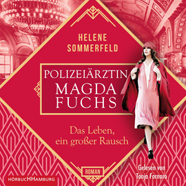 Hörbuch Polizeiärztin Magda Fuchs – Das Leben, ein großer Rausch (Polizeiärztin Magda Fuchs-Serie 2)  - Autor Helene Sommerfeld   - gelesen von Tanja Fornaro