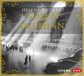 Hörbuch Golem und Dschinn  - Autor Helene Wecker   - gelesen von Boris Aljinovic
