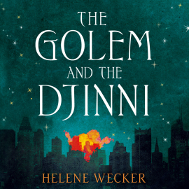 Hörbuch The Golem and the Djinni  - Autor Helene Wecker   - gelesen von George Guidall