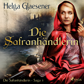 Hörbuch Die Safranhändlerin - Die Safranhändlerin-Saga 1  - Autor Helga Glaesener   - gelesen von Katinka Springborn