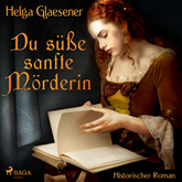 Hörbuch Du süße sanfte Mörderin  - Autor Helga Glaesener   - gelesen von Katinka Springborn