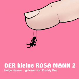 Hörbuch Der kleine rosa Mann 2  - Autor Helge Haaser   - gelesen von Freddy Bee