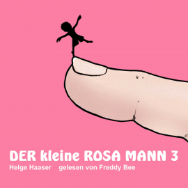 Hörbuch Der kleine rosa Mann 3  - Autor Helge Haaser   - gelesen von Freddy Bee