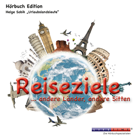 Hörbuch Reiseziele... andere Länder, andere Sitten  - Autor Helge Sobik   - gelesen von Rainer M. Ehrhardt