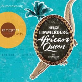 Hörbuch African Queen - Ein Abenteuer (Gekürzte Lesefassung)  - Autor Helge Timmerberg   - gelesen von Helge Timmerberg