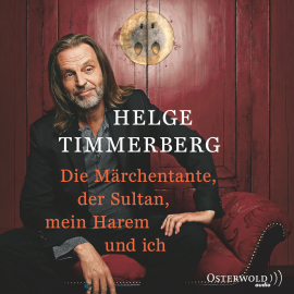 Hörbuch Die Märchentante, der Sultan, mein Harem und ich (Live-Lesung)  - Autor Helge Timmerberg   - gelesen von Helge Timmerberg
