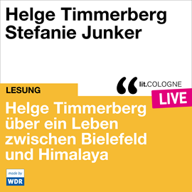 Hörbuch Helge Timmerberg über ein Leben zwischen Bielefeld und Himalaya - lit.COLOGNE live (ungekürzt)  - Autor Helge Timmerberg   - gelesen von Schauspielergruppe