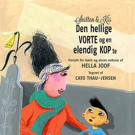 Hörbuch Snitten & Kis - Den hellige vorte og en elendig kop te  - Autor Hella Joof   - gelesen von Forfatteren Forfatteren