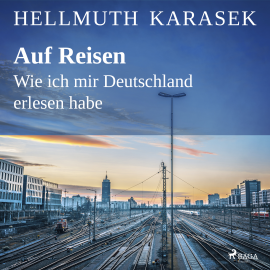 Hörbuch Auf Reisen. Wie ich mir Deutschland erlesen habe  - Autor Hellmuth Karasek   - gelesen von Hellmuth Karasek