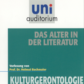 Hörbuch Das Alter in der Literatur  - Autor Helmut Bachmaier   - gelesen von Helmut Bachmaier