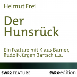 Hörbuch Der Hunsrück  - Autor Helmut  Frei   - gelesen von Schauspielergruppe