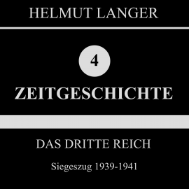 Hörbuch Das Dritte Reich: Siegeszug 1939-1941 (Zeitgeschichte 4)  - Autor Helmut Langer   - gelesen von Various Artists
