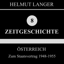 Hörbuch Österreich: Zum Staatsvertrag 1948-1955 (Zeitgeschichte 8)  - Autor Helmut Langer   - gelesen von Various Artists