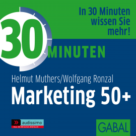 Hörbuch 30 Minuten Marketing 50+  - Autor Helmut Muthers   - gelesen von Schauspielergruppe