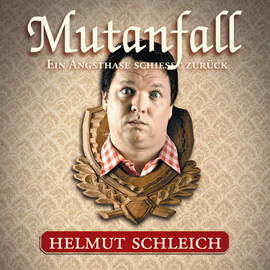 Hörbuch Mutanfall - Ein Angsthase schießt zurück  - Autor Helmut Schleich   - gelesen von Helmut Schleich