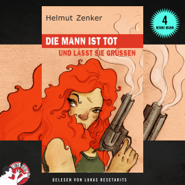 Hörbuch Die Mann ist tot und lässt sie grüßen  - Autor Helmut Zenker   - gelesen von Lukas Resetarits