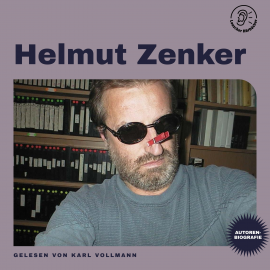 Hörbuch Helmut Zenker (Autorenbiografie)  - Autor Helmut Zenker   - gelesen von Schauspielergruppe