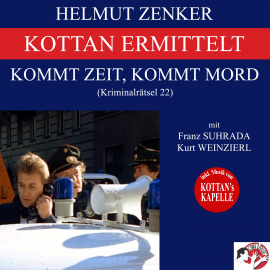 Hörbuch Kottan ermittelt: Kommt Zeit, kommt Mord (Kriminalrätsel 22)  - Autor Helmut Zenker   - gelesen von Schauspielergruppe