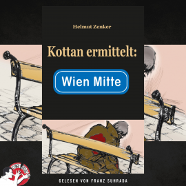 Hörbuch Kottan ermittelt: Wien Mitte  - Autor Helmut Zenker   - gelesen von Franz Suhrada