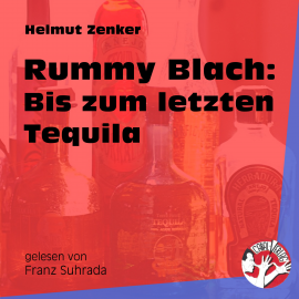 Hörbuch Rummy Blach: Bis zum letzten Tequila  - Autor Helmut Zenker   - gelesen von Franz Suhrada