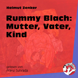 Hörbuch Rummy Blach: Mutter, Vater, Kind  - Autor Helmut Zenker   - gelesen von Franz Suhrada