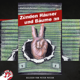 Hörbuch Zünden Häuser und Bäume an  - Autor Helmut Zenker   - gelesen von Peter Patzak